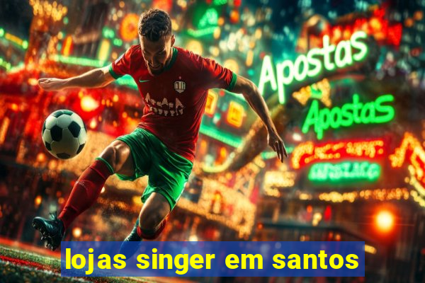 lojas singer em santos